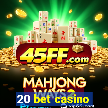 20 bet casino